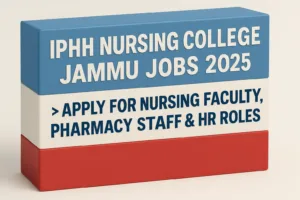 IPHH Nursing College Jammu Jobs 2025