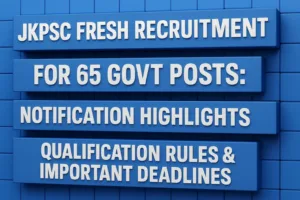 JKPSC Fresh Recruitment for 65 Govt Posts