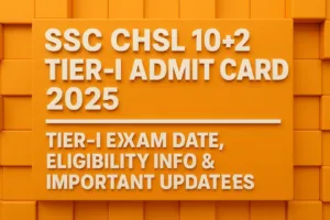 SSC CHSL 10+2 Tier-I Admit Card 2025